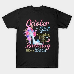 October Girl stepping into my Birthday like a boss T-Shirt